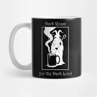 Dark roast for the dark lord Mug